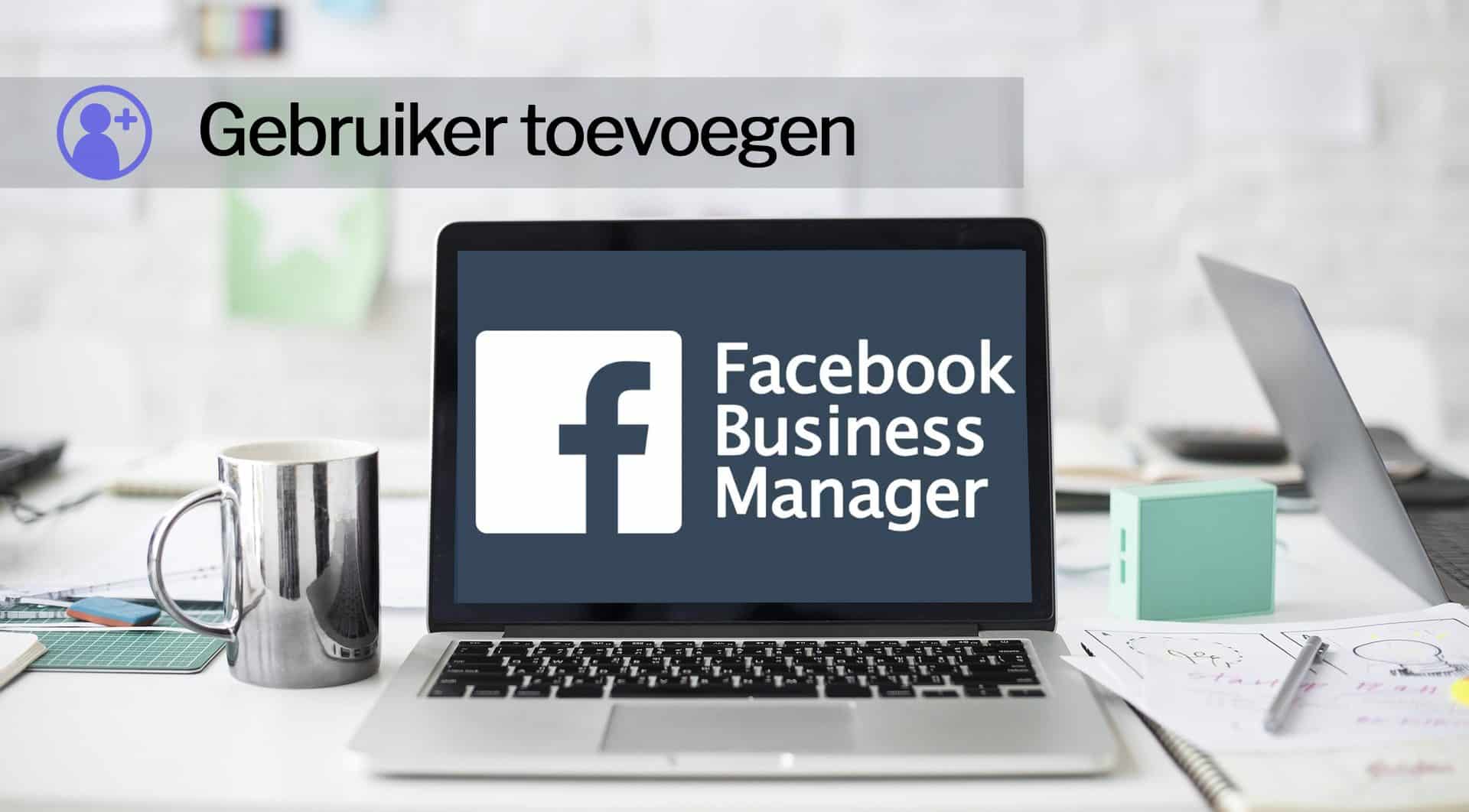 Afbeelding Blog Add User Facebook Business Manager