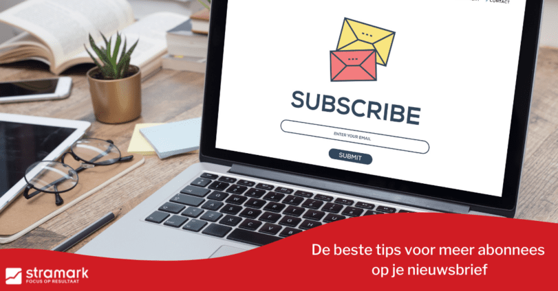 De beste tips voor meer abonnees op je nieuwsbrief